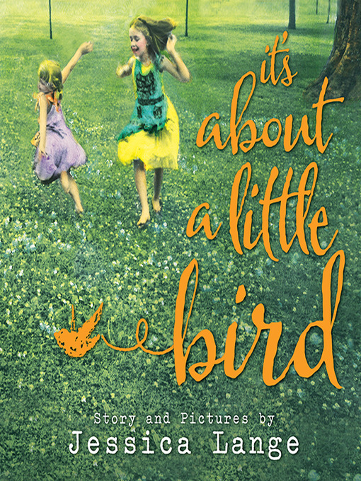 Title details for It's About a Little Bird by Jessica Lange - Available